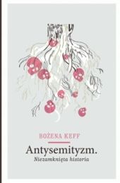 Antysemityzm. Niezamknięta historia
