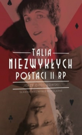 Talia niezwykłych postaci II RP. Sławne, niezwykłe, popularne