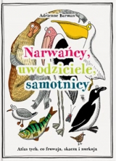 Narwańcy, uwodziciele, samotnicy. Atlas tych, co fruwają, skaczą i nurkują