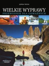 Wielkie wyprawy. Przewodnik dla odważnych