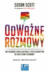 OdWażne rozmowy. Rozmowa po rozmowie zmieniaj swoje relacje, pracę, życie