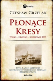 Płonące Kresy 1939. Wilno, Grodno, Kodziowce