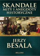 Skandale, mity i anegdoty historyczne
