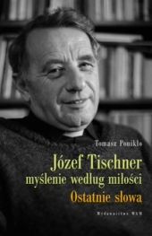 Józef Tischner. Myślenie Według Miłości. Ostatnie lata