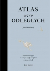 Atlas wysp odległych. Pięćdziesiąt wysp, na których nigdy nie byłam i nigdy nie będę