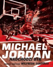 Michael Jordan. Nadchodzi byk
