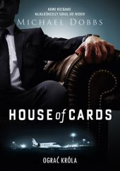 House of Cards. Ograć króla