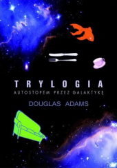 Autostopem przez galaktykę. Trylogia