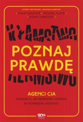 Poznaj prawdę. Agenci CIA zdradzą ci, jak przekonać każdego, by powiedział wszystko