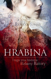 Hrabina. Tragiczna historia Elżbiety Batory