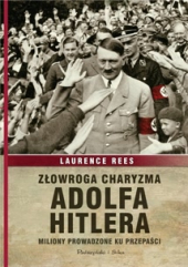 Złowroga charyzma Adolfa Hitlera. Miliony prowadzone ku przepaści