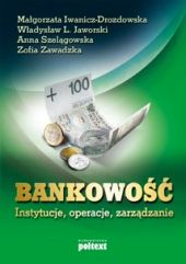 Bankowość, instytucje, operacje, zarządzanie