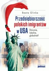 Przedsiębiorczość polskich imigrantów w USA. Etnicznie, lokalnie, globalnie?