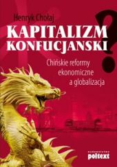 Kapitalizm konfucjański? Chińskie reformy ekonomiczne a globalizacja