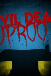 Evil Dead Uproot