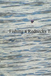 Fishing a Rednecks Tale