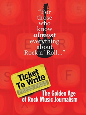 Ticket to Write: The Golden Age of Rock Music Journalism