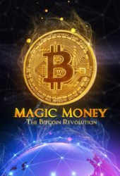 Magic Money: The Bitcoin Revolution