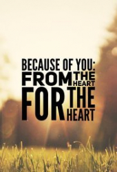 Because of You: From the Heart, for the Heart