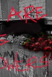 We Are the Flowers in Your Dustbin