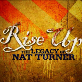 Rise Up: The Legacy of Nat Turner