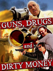 Guns, Drugs and Dirty Money