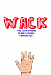 Wack: The Misadventures of an Awkward Teenage Boy