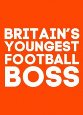 Britain’s Youngest Football Boss