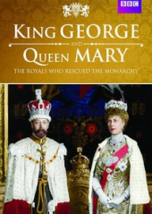 King George and Queen Mary: The Royals Who Rescued the Monarchy