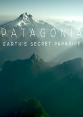 Patagonia: Earth’s Secret Paradise