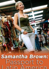 Samantha Brown: Passport to Latin America