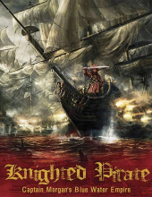 Knighted Pirate: Captain Morgan’s Blue Water Empire