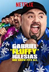 Gabriel „Fluffy” Iglesias: One Show Fits All