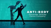 ANTI-BODY - Alexander Whitley Dance Company