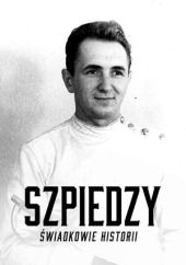 Szpiedzy. Świadkowie historii