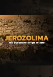 Jerozolima. Jak budowano święte miasto