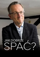 Michael Mosley: jak dobrze spać