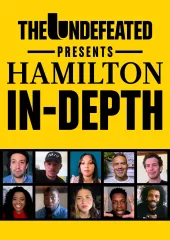 The Undefeated Presents: Hamilton In-Depth