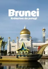 Brunei. Królestwo do potęgi