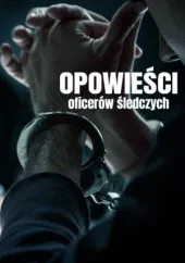 Opowieści oficerów śledczych