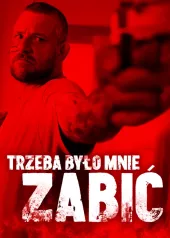 Trzeba było mnie zabić