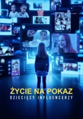 Życie na pokaz: Dziecięcy influencerzy