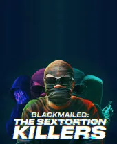     Blackmailed: The Sextortion Killers