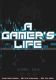 A Gamer’s Life