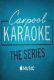 Carpool Karaoke: The Series