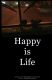 Happy Is Life