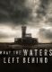 What the Waters Left Behind