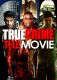 True Crime: The Movie