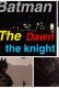 Batman the Dawn of the Knight