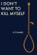 I Don’t Want to Kill Myself